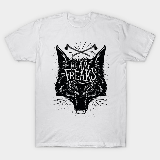 We Are Freaks T-Shirt by ToxicBabes